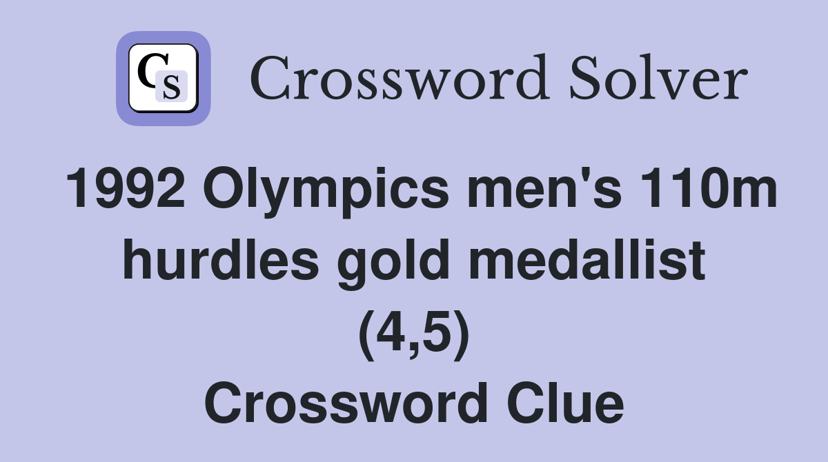 1992 Olympics men's 110m hurdles gold medallist (4,5) Crossword Clue